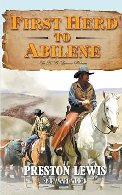 Le premier troupeau à Abilene : Un western de H.H. Lomax - First Herd To Abilene: An H.H. Lomax Western