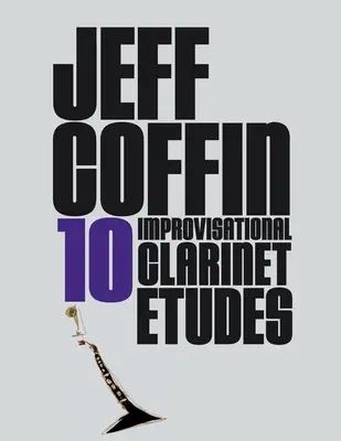 10 études d'improvisation pour clarinette - 10 Improvisational Clarinet Etudes