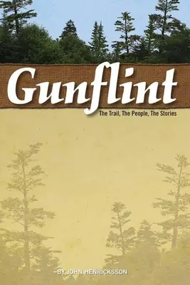 Gunflint : la piste, les gens, les histoires - Gunflint: The Trail, the People, the Stories