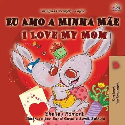 I Love My Mom (livre bilingue portugais-anglais pour enfants - Portugal) - I Love My Mom (Portuguese English Bilingual Book for Kids- Portugal)