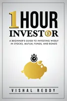 One Hour Investor : Guide du débutant pour investir judicieusement dans les actions, les fonds communs de placement et les obligations - One Hour Investor: A Beginner's Guide to Investing Wisely in Stocks, Mutual Funds, and Bonds