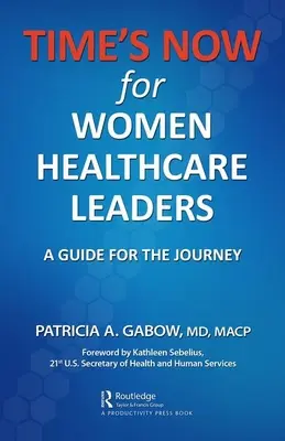 TIME'S NOW pour les femmes leaders dans le domaine de la santé : Un guide pour le voyage - TIME'S NOW for Women Healthcare Leaders: A Guide for the Journey