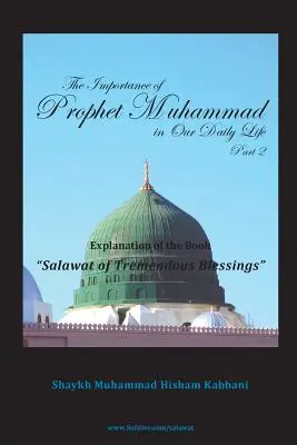 L'importance du prophète Muhammad dans notre vie quotidienne, partie 2 - The Importance of Prophet Muhammad in Our Daily Life, Part 2