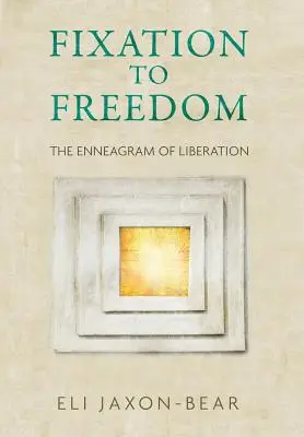 De la fixation à la liberté : L'ennéagramme de la libération - Fixation to Freedom: The Enneagram of Liberation