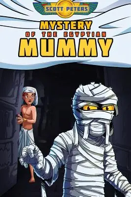 Le mystère de la momie égyptienne : Livres d'aventure pour les enfants de 9 à 12 ans - Mystery of the Egyptian Mummy: Adventure Books For Kids Age 9-12