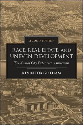 Race, Real Estate, and Uneven Development (Race, immobilier et développement inégal), deuxième édition - Race, Real Estate, and Uneven Development, Second Edition