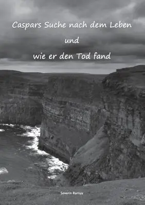 Caspars Suche nach dem Leben und wie er den Tod fand (Le chemin de Caspars vers la vie et comment il a trouvé son père) - Caspars Suche nach dem Leben und wie er den Tod fand