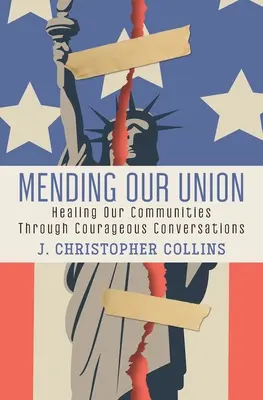 Réparer notre union : Guérir nos communautés par des conversations courageuses - Mending Our Union: Healing Our Communities Through Courageous Conversations