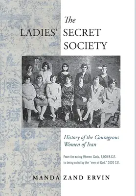 La société secrète des dames : histoire des femmes courageuses d'Iran - The Ladies' Secret Society: History of the Courageous Women of Iran