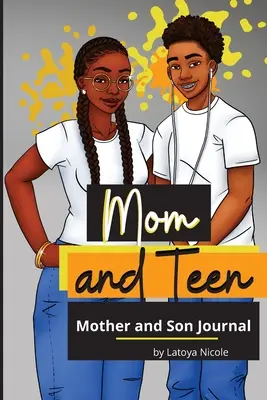 Maman et Ado : Un journal de bord pour mère et fils - Mom and Teen: A Back and Forth Journal for Mother and Son