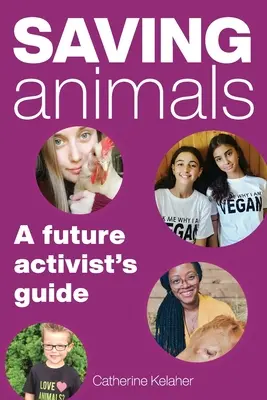 Sauver les animaux : Guide du futur activiste - Saving Animals: A Future Activist's Guide