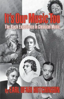 C'est aussi notre musique : L'expérience des Noirs dans la musique classique - It's Our Music Too: The Black Experience in Classical Music
