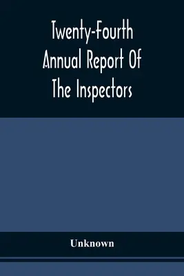 Vingt-quatrième rapport annuel des inspecteurs et du surintendant du pénitencier d'Albany, avec les documents qui l'accompagnent, établi le 11 décembre 1872 - Twenty-Fourth Annual Report Of The Inspectors And Superintendent Of The Albany Penitentiary, With The Accompanying Documents Made December 11, 1872