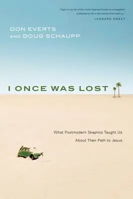 J'étais perdu autrefois : Ce que les sceptiques postmodernes nous ont appris sur leur chemin vers Jésus - I Once Was Lost: What Postmodern Skeptics Taught Us about Their Path to Jesus