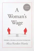 Le salaire d'une femme : Significations historiques et conséquences sociales - A Woman's Wage: Historical Meanings and Social Consequences