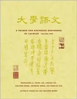 Un abécédaire pour les débutants avancés en chinois : Volume 2 - A Primer for Advanced Beginners of Chinese: Volume 2