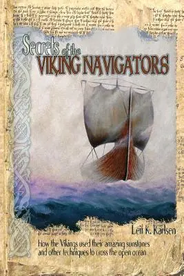 Les secrets des navigateurs vikings : Comment les Vikings ont utilisé leurs étonnantes pierres solaires et d'autres techniques pour traverser l'océan. - Secrets of the Viking Navigators: How the Vikings Used Their Amazing Sunstones and Other Techniques to Cross the Open Ocean