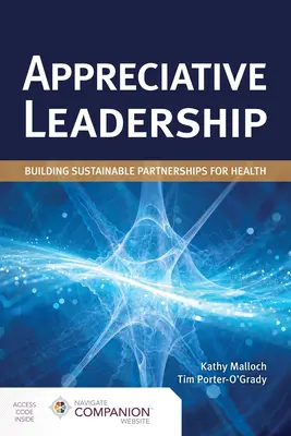 Leadership appréciatif : Construire des partenariats durables pour la santé : Construire des partenariats durables pour la santé - Appreciative Leadership: Building Sustainable Partnerships for Health: Building Sustainable Partnerships for Health