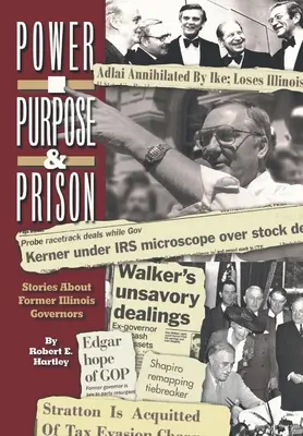 But, pouvoir et prison : Histoires d'anciens gouverneurs de l'Illinois - Purpose, Power and Prison: Stories About Former Illinois Governors