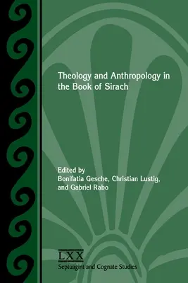 Théologie et anthropologie dans le livre de Sirach - Theology and Anthropology in the Book of Sirach