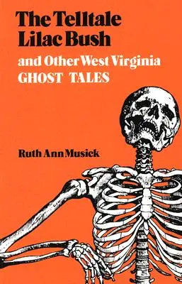 The Telltale Lilac Bush and Other West Virginia Ghost Tales (Le buisson de lilas révélateur et autres histoires de fantômes de Virginie-Occidentale) - The Telltale Lilac Bush and Other West Virginia Ghost Tales