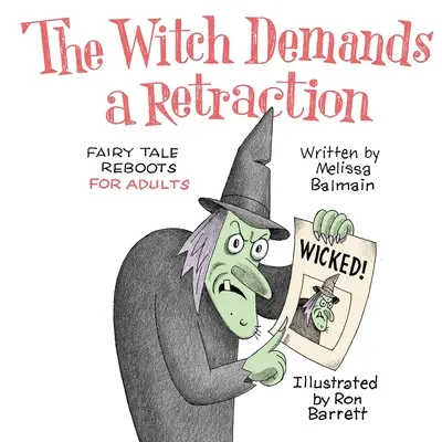 La sorcière exige une rétractation : Les contes de fées revisités pour les adultes - The Witch Demands a Retraction: Fairy Tale Reboots for Adults