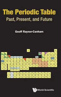 Le tableau périodique : Passé, présent et futur - Periodic Table, The: Past, Present, and Future