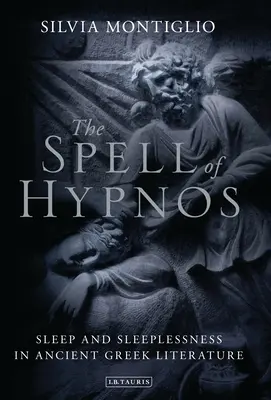 Le charme d'Hypnos : Le sommeil et l'insomnie dans la littérature grecque ancienne - The Spell of Hypnos: Sleep and Sleeplessness in Ancient Greek Literature