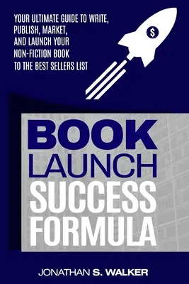 Formule de succès pour le lancement d'un livre : Vendre comme des fous (Vente et marketing) - Book Launch Success Formula: Sell Like Crazy (Sales and Marketing)