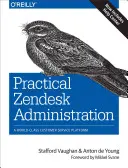 Administration pratique de Zendesk : Une plateforme de service à la clientèle de classe mondiale - Practical Zendesk Administration: A World-Class Customer Service Platform