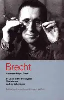 Recueils de pièces de Brecht : Trois : Sainte Jeanne des halles, La Mère et Six Lehrstcke - Brecht Collected Plays: Three: St Joan of the Stockyards, the Mother, and Six Lehrstcke