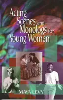 Scènes et monologues pour jeunes femmes : 60 personnages dramatiques - Acting Scenes and Monologs for Young Women: 60 Dramatic Characterizations