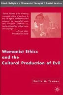 L'éthique féministe et la production culturelle du mal - Womanist Ethics and the Cultural Production of Evil