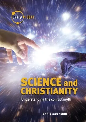 Science et christianisme : Comprendre le mythe du conflit - Science and Christianity: Understanding the Conflict Myth