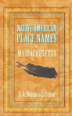 Noms de lieux amérindiens du Massachusetts - Native American Place Names of Massachusetts