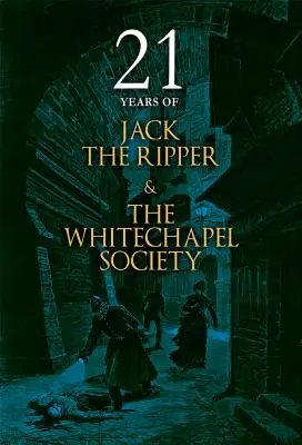 21 ans de Jack l'Éventreur et de la Société du Whitechapel - 21 Years of Jack the Ripper and the Whitechapel Society