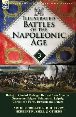 Illustrated Battles of the Napoleonic Age-Volume 3 : Badajoz, Canadians in the War of 1812, Ciudad Rodrigo, Retreat from Moscow, Queenston Heights, Sal - Illustrated Battles of the Napoleonic Age-Volume 3: Badajoz, Canadians in the War of 1812, Ciudad Rodrigo, Retreat from Moscow, Queenston Heights, Sal