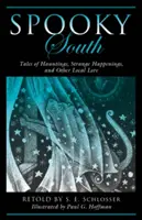 L'effrayant Sud : Histoires de hantises, d'événements étranges et d'autres histoires locales, 2e édition - Spooky South: Tales of Hauntings, Strange Happenings, and Other Local Lore, 2nd Edition