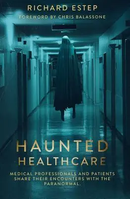 Haunted Healthcare : Professionnels de la santé et patients racontent leurs rencontres avec le paranormal - Haunted Healthcare: Medical Professionals and Patients Share their Encounters with the Paranormal