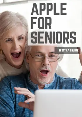 Apple pour les seniors : Un guide simple pour l'iPad, l'iPhone, le Mac, l'Apple Watch et l'Apple TV - Apple For Seniors: A Simple Guide to iPad, iPhone, Mac, Apple Watch, and Apple TV