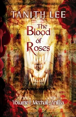 Le Sang des Roses Tome Un : Mechail, Anillia - The Blood of Roses Volume One: Mechail, Anillia