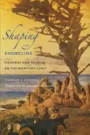 Shaping the Shoreline : Pêche et tourisme sur la côte de Monterey - Shaping the Shoreline: Fisheries and Tourism on the Monterey Coast