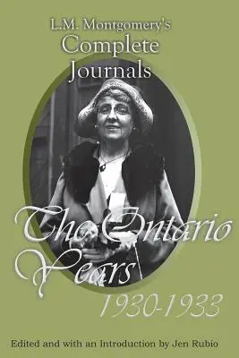 Journaux complets de L.M. Montgomery : Les années ontariennes, 1930-1933 - L.M. Montgomery's Complete Journals: The Ontario Years, 1930-1933