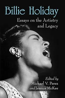 Billie Holiday : Essais sur l'art et l'héritage - Billie Holiday: Essays on the Artistry and Legacy