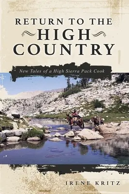 Return to the High Country : Nouveaux récits d'un cuisinier de la Haute Sierra - Return to the High Country: New Tales of a High Sierra Pack Cook