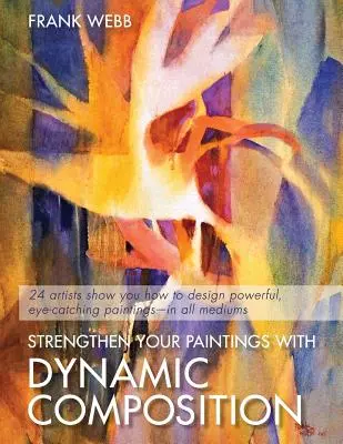 Renforcez vos peintures avec une composition dynamique - Strengthen Your Paintings With Dynamic Composition