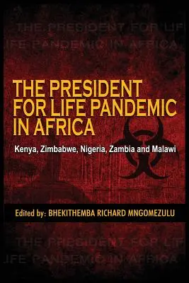 La pandémie du Président pour la vie : Kenya, Zimbabwe, Nigeria, Zambie et Malawi - The President for Life Pandemic: Kenya, Zimbabwe, Nigeria, Zambia and Malawi