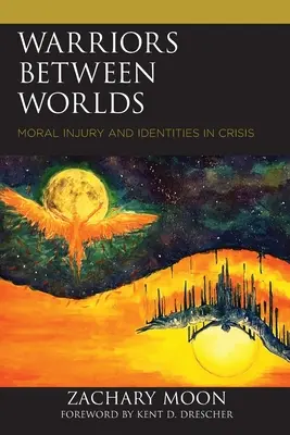 Guerriers entre les mondes : Blessures morales et identités en crise - Warriors between Worlds: Moral Injury and Identities in Crisis