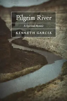 Pilgrim River : Un mémoire spirituel - Pilgrim River: A Spiritual Memoir