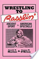 De la lutte au Rasslin' : Du sport antique au spectacle américain - Wrestling to Rasslin': Ancient Sport to American Spectacle